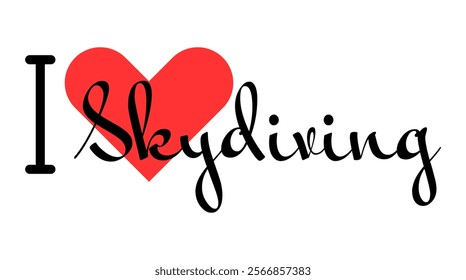 I love Skydiving. Hand drawn letters with red heart. Sport vector illustration, lettering in modern design for print t shirt, banner, poster, sticker or label.