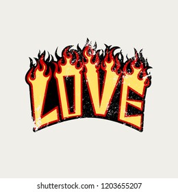 Love slogan. Burning inscription. Typography graphic print, fashion drawing for t-shirts. Vector stickers,print, patches vintage