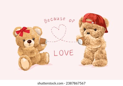 love slogan with cute bear doll couple playing paper cup phone vector illustration