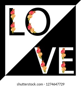 Love slogan with elements of flowers on a white and black background. Creative art, modern concept. Love slogan Vector illustration.