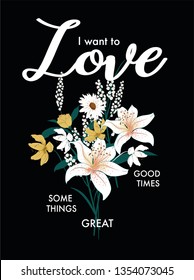 Love  slogan graphic, with vector floral illustration.