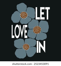 Love slogan graphic, with vector floral illustration