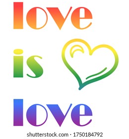 Love is Love Slogan. LGBT Rights Defense Poster. Rainbow Letters and Heart on White Background