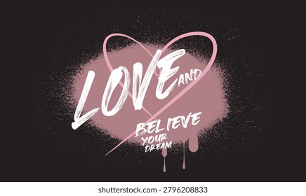 Love slogan print tees, Typography Believe, Urban typography hipster street art, T- shirt graphics print vector illustration design for tees graphics, t shirt prints, cards, posters.eps