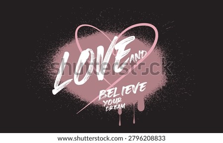 Love slogan print tees, Typography Believe, Urban typography hipster street art, T- shirt graphics print vector illustration design for tees graphics, t shirt prints, cards, posters.eps