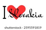 I love Slovakia. Hand drawn letters with red heart. Vector illustration, lettering in modern design for print t shirt, banner, poster, sticker or label.