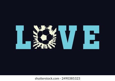 Love. Soccer and Football. Sports Vector Illustration quote. Design for t shirt, typography, print, poster, banner, gift card, label sticker, mug design etc. POD.
