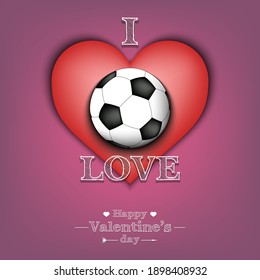 I love soccer. Happy Valentines Day. Design pattern on the football theme for greeting card, logo, emblem, banner, poster, flyer, badges, t-shirt. Vector illustration