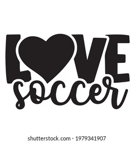 love soccer logo inspirational positive quotes, motivational, typography, lettering design