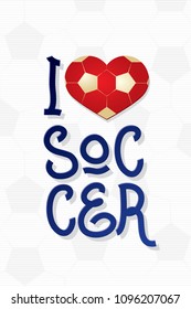 I Love Soccer Logo Lettering and Soccer Game Ball Style Heart - Blue Gold and Red on White Football Ball Texture Background - Vector Hand Drawn Graphic Design