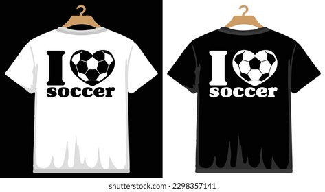 I Love Soccer T shirt Design, vector Soccer T shirt  design, Football shirt, Soccer typography T shirt design