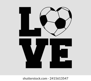 Love for soccer T-shirt, Soccer Quote, Soccer Saying, Soccer Ball Monogram, Football Shirt, Game Day, Cut File For Cricut And Silhouette