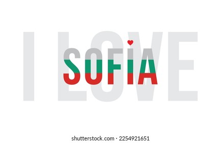 I love Sofia, Typographic, Design, typography, City, Vector, National Flag, Corporate design, I love Bulgaria, Capital of Bulgaria, Background, Flag of Bulgaria, Sofia, Bulgaria, Vector, Eps, text.