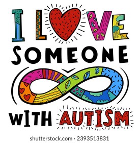 I love someone with autism. Autistic spectrum disorder vertical poster. ASD banner, print. Editable vector illustration in vibrant colors with handmade lettering and fonts on a white background