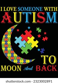 I love someone with autism design vector art design, eps file. design file for t-shirt. SVG, EPS cuttable design file