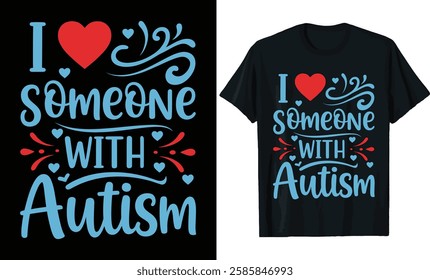 I Love Someone with Autism - Heartfelt Awareness Design