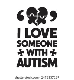 I love someone with autism quotation t shirts template flat colorful texts puzzle joints heart shape