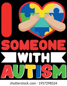 I Love Someone With Autism, Autism T shirt