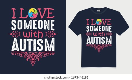 I love someone with autism t-shirt design. Autism Awareness Day T-Shirt Design Template, Illustration, Vector graphics, Autism Shirt, T-Shirt Design. autistic design, vector, t shirt