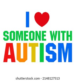 
I Love Someone With Autism is a vector design for printing on various surfaces