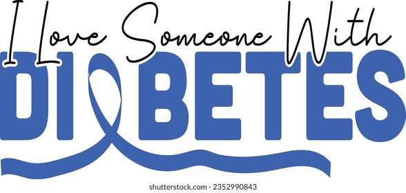 I love someone with diabetes t-shirt design