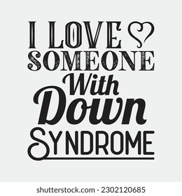 I Love someone With Down Syndrome-Mother's day-Father's day svg