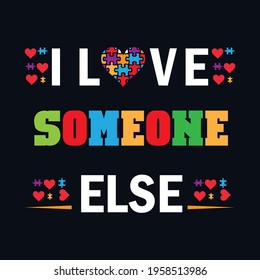 I love someone else a text-based t-shirt design