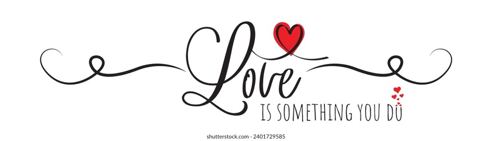 Love Is Something You Do, vector. Wording design, lettering. Motivational, inspirational positive quote, affirmation. Dandelion blowing in the wind. Wall art, artwork, t shirt design