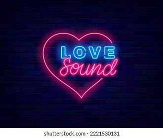 Love sound neon signboard. Luminous advertising. Music concert. Heart frame. Night club party badge. Light label. Glowing effect banner. Vector stock illustration