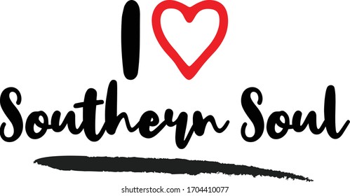 I Love Southern Soul Calligraphy Lettering for posters, cards design, T-Shirts.