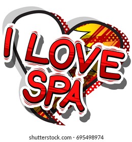 I Love Spa - Comic book style phrase on abstract background.