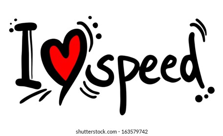 I love speed