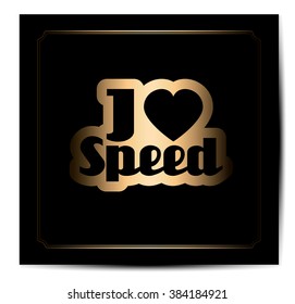 i love speed