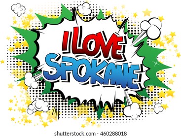 I Love Spokane - Comic book style word.