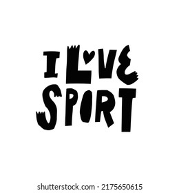 I love sport black color lettering phrase. Motivational text