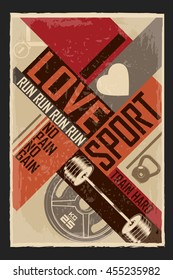 I love sport. Creative motivation background. Grunge and retro design. Inspirational motivational quote. Calligraphic And Typographic. Retro color.