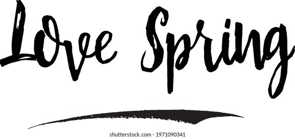 Love Spring Calligraphy Inspirational quote .Love Quote-