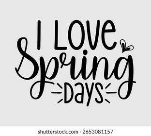 I Love Spring Days, Happy Spring Eps design, Spring Eps Cut File, Hoppy t shirt, Bunny and spring Eps, Egg for Kids, Cut File Cricut
