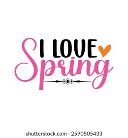 I Love Spring, Easter day t-shirt design vector, Easter day shirt design, Easter Day shirt Design Template, apparel, Happy Easter funny t shirt design,  Bunny Season.