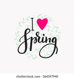 I love Spring lettering. Calligraphy spring postcard or poster graphic design lettering element. Hand written calligraphy style spring postcard. Hello Spring. Cute simple vector brush calligraphy.