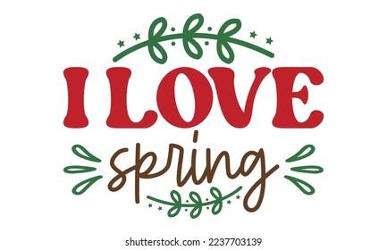 I love spring svg, Easter svg, Easter quotes design illustration on svg hand drawn, Happy Easter modern brush calligraphy, Stock vector typography label isolated EPS 10
