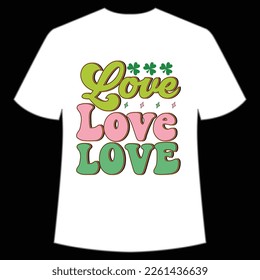 love love love St. Patrick's Day Shirt Print Template, Lucky Charms, Irish, everyone has a little luck Typography Design