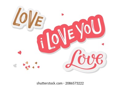 Love sticker collection, handwritten lettering. St. Valentine's Day or Wedding or birthday decorative elements. Romantic illustrations set on white background. Love day vector cliparts.