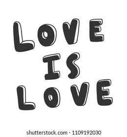 Love is love. Sticker for social media content. Vector hand drawn illustration design. Bubble pop art comic style poster, t shirt print, post card, video blog cover