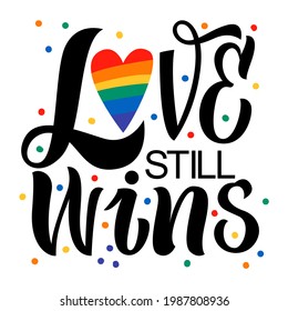 Love still wins. Conceptual poster with LGBT rainbow hand lettering. Colorful glitter written phrase LGBT isolated on white background. Human rights and tolerance.Vector illustration for gay community