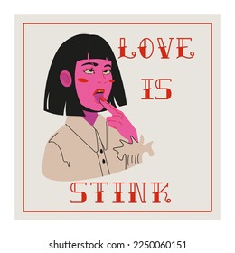 Love is stink. Bad Valentines gift card anti love concept.Feminist poster. Girl sick of love. Vector Illustration.