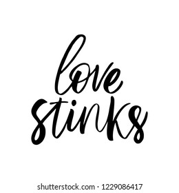 Love stinks - antivalentine's day calligraphic quote.