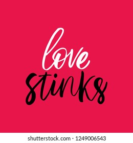 Love stinks - antivalentine's day calligraphic quote.