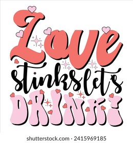 LOVE STINKS LET’S DRINK!  VALENTINE’S DAY T SHIRT DESIGN ,