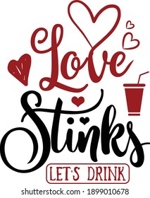 Love Stinks let's drink, Anti-Valentine Vector Quote